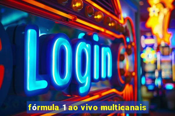 fórmula 1 ao vivo multicanais